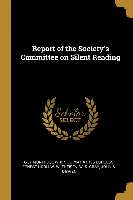 REPORT OF THE SOCIETY?S COMMITTEE ON SILENT READING