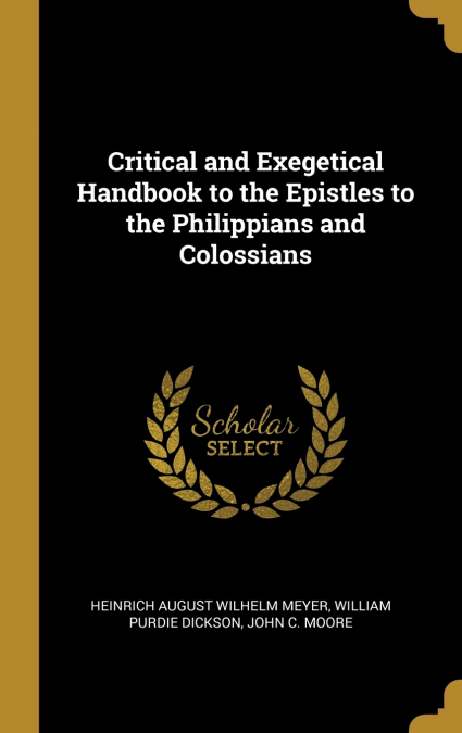 CRITICAL AND EXEGETICAL HANDBOOK TO THE EPISTLES TO THE PHIL