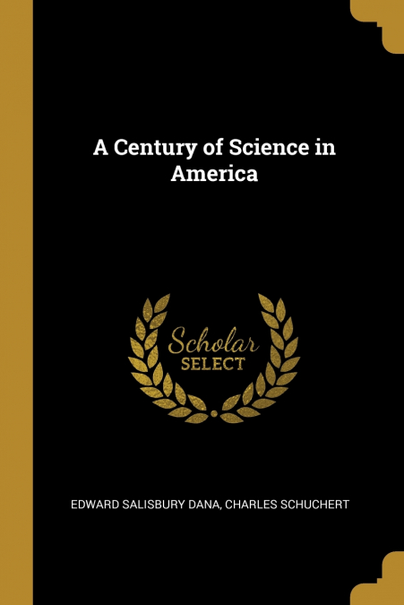 A CENTURY OF SCIENCE IN AMERICA