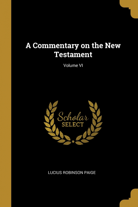 A COMMENTARY ON THE NEW TESTAMENT, VOLUME VI