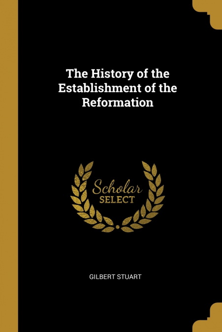 THE HISTORY OF THE ESTABLISHMENT OF THE REFORMATION