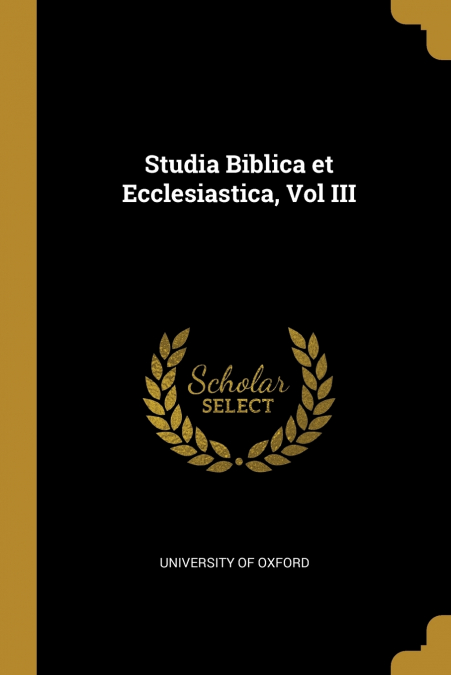 STUDIA BIBLICA ET ECCLESIASTICA, VOL III