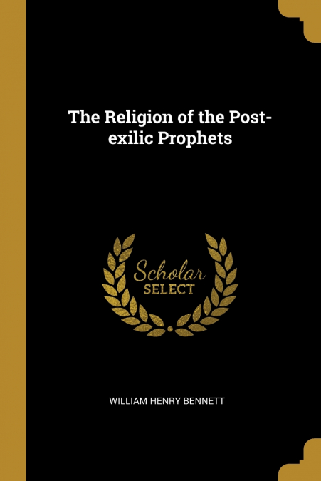 THE RELIGION OF THE POST-EXILIC PROPHETS