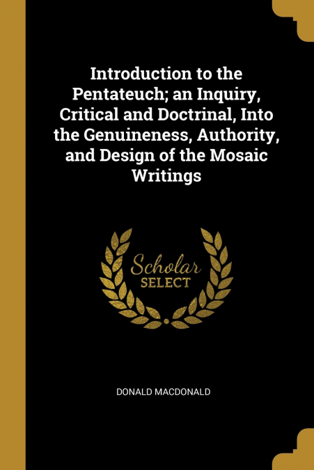 INTRODUCTION TO THE PENTATEUCH, AN INQUIRY, CRITICAL AND DOC