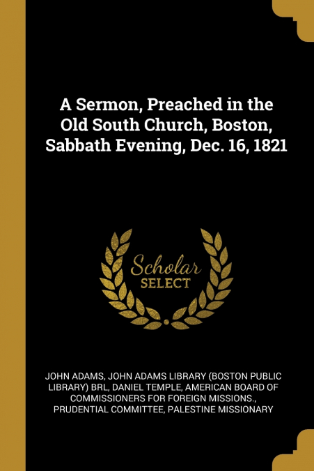 A SERMON, PREACHED IN THE OLD SOUTH CHURCH, BOSTON, SABBATH