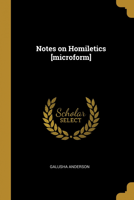 NOTES ON HOMILETICS [MICROFORM]