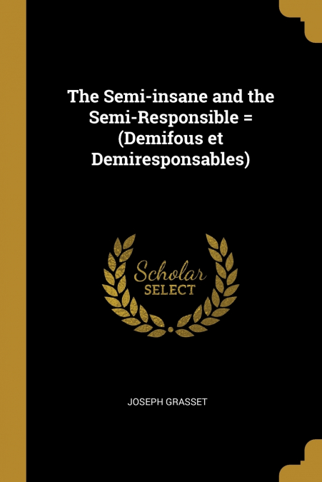 THE SEMI-INSANE AND THE SEMI-RESPONSIBLE = (DEMIFOUS ET DEMI
