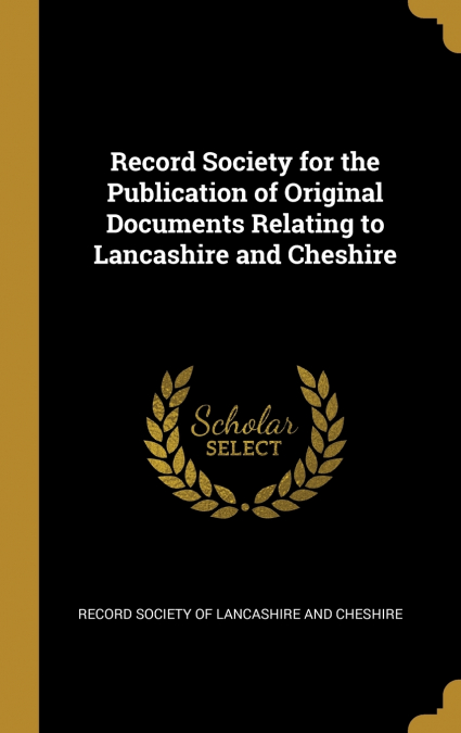 RECORD SOCIETY FOR THE PUBLICATION OF ORIGINAL DOCUMENTS REL