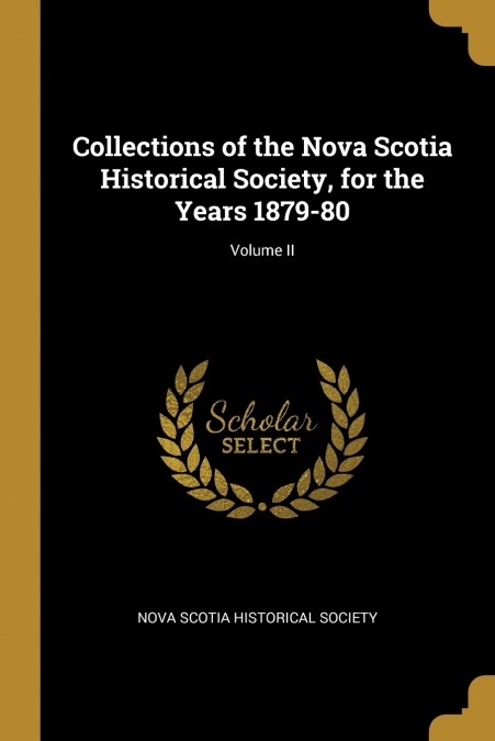 COLLECTIONS OF THE NOVA SCOTIA HISTORICAL SOCIETY, FOR THE Y