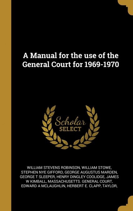 A MANUAL FOR THE USE OF THE GENERAL COURT FOR 1969-1970