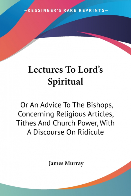 LECTURES TO LORD?S SPIRITUAL