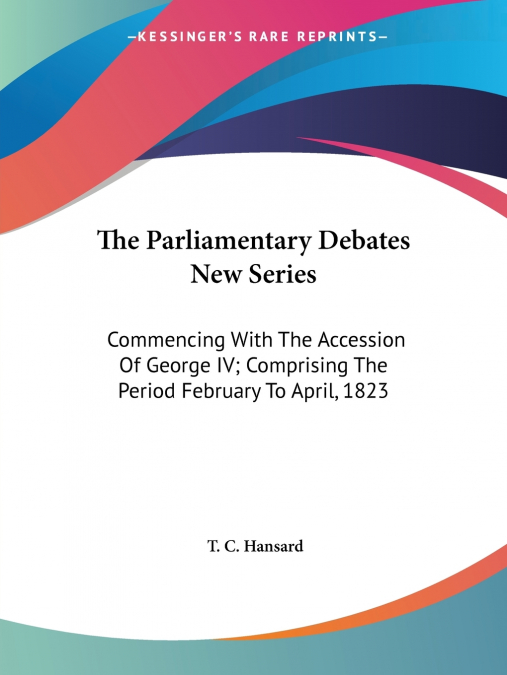 THE PARLIAMENTARY DEBATES FROM THE YEAR 1803 TO THE PRESENT