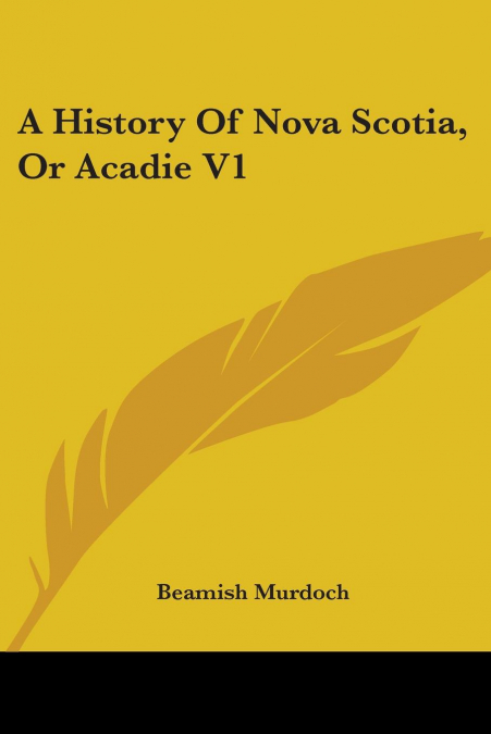 A HISTORY OF NOVA SCOTIA, OR ACADIE V1