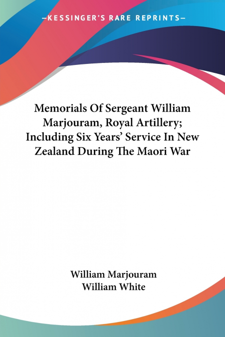 MEMORIALS OF SERGEANT WILLIAM MARJOURAM, ROYAL ARTILLERY, IN