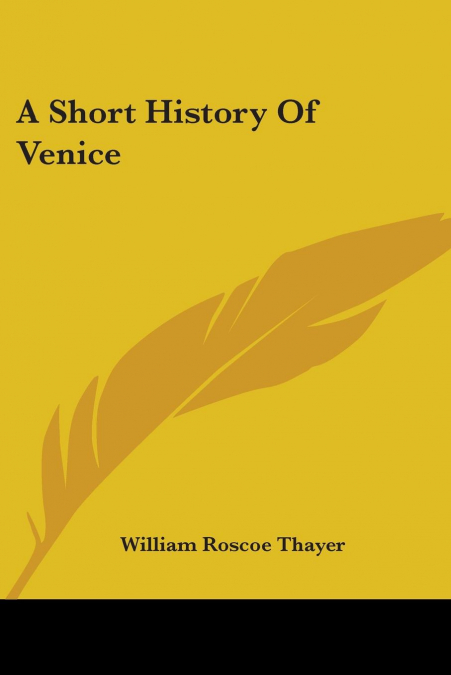 A SHORT HISTORY OF VENICE