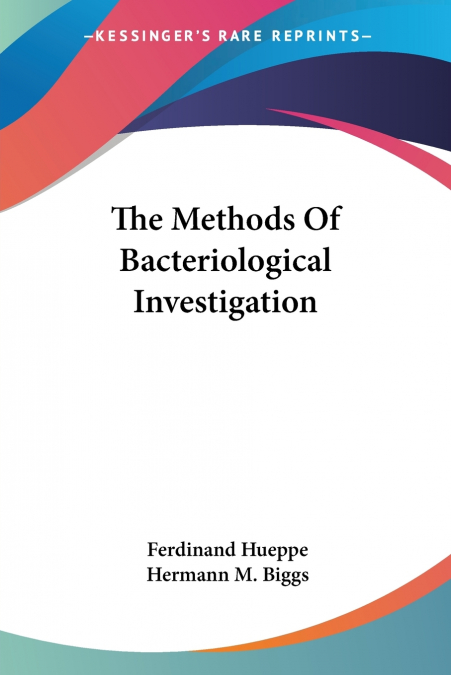 THE METHODS OF BACTERIOLOGICAL INVESTIGATION