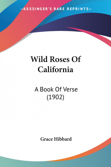 WILD ROSES OF CALIFORNIA