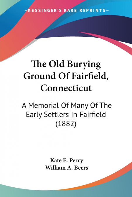 THE OLD BURYING GROUND OF FAIRFIELD, CONNECTICUT
