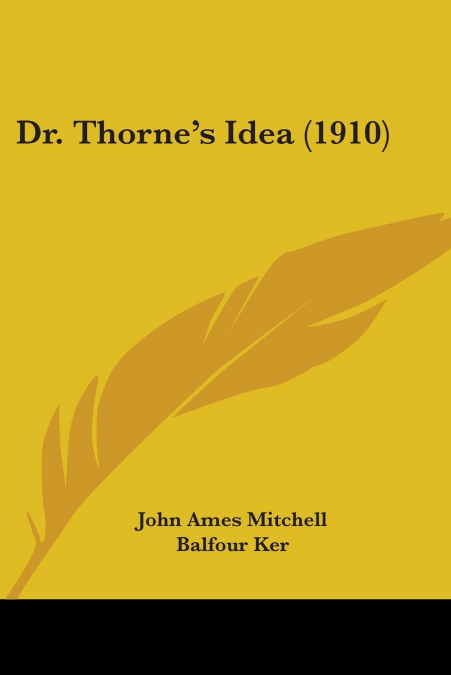 DR. THORNE?S IDEA (1910)