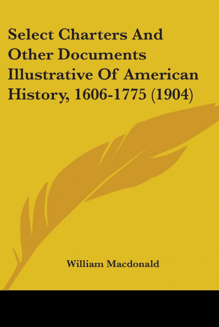 SELECT CHARTERS AND OTHER DOCUMENTS ILLUSTRATIVE OF AMERICAN