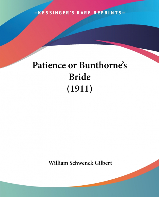 PATIENCE OR BUNTHORNE?S BRIDE (1911)