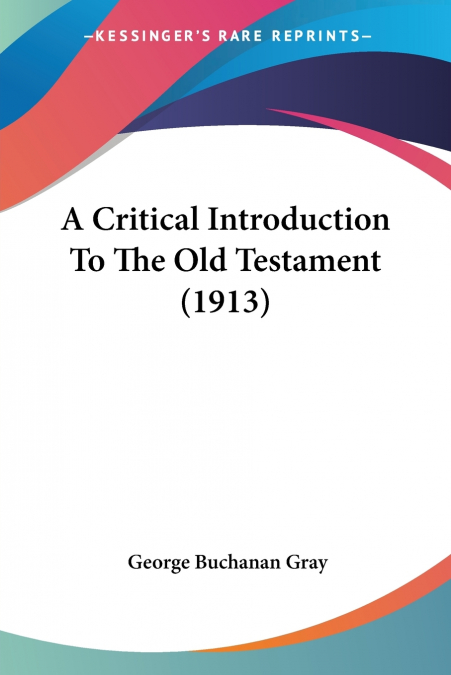 A CRITICAL INTRODUCTION TO THE OLD TESTAMENT (1913)