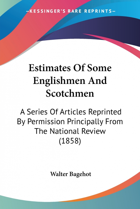 ESTIMATES OF SOME ENGLISHMEN AND SCOTCHMEN
