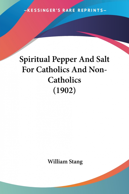 SPIRITUAL PEPPER AND SALT FOR CATHOLICS AND NON-CATHOLICS (1