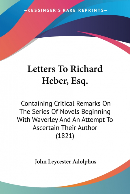 LETTERS TO RICHARD HEBER, ESQ.