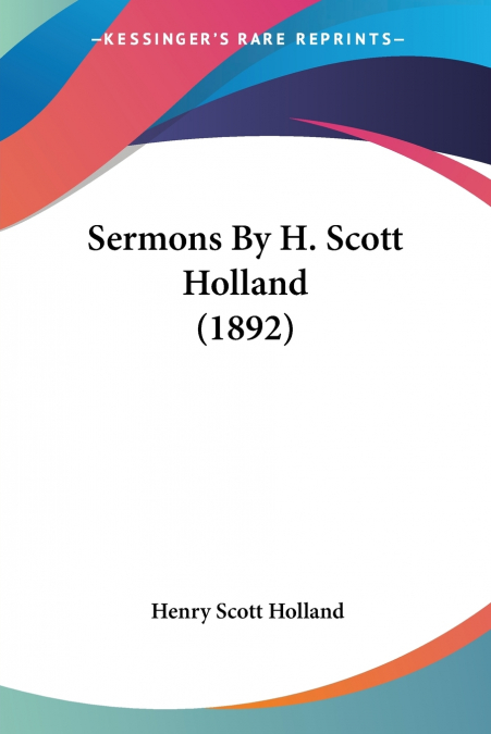 SERMONS BY H. SCOTT HOLLAND (1892)