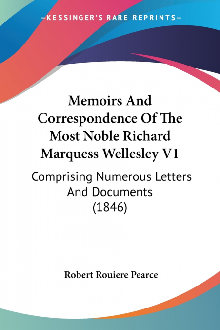 MEMOIRS AND CORRESPONDENCE OF THE MOST NOBLE RICHARD MARQUES