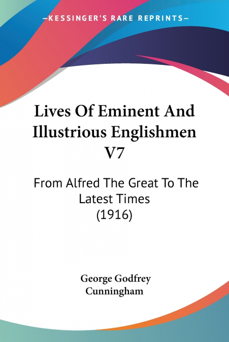 LIVES OF EMINENT ILLUSTRIOUS ENGLISHMEN, VOLUME VI
