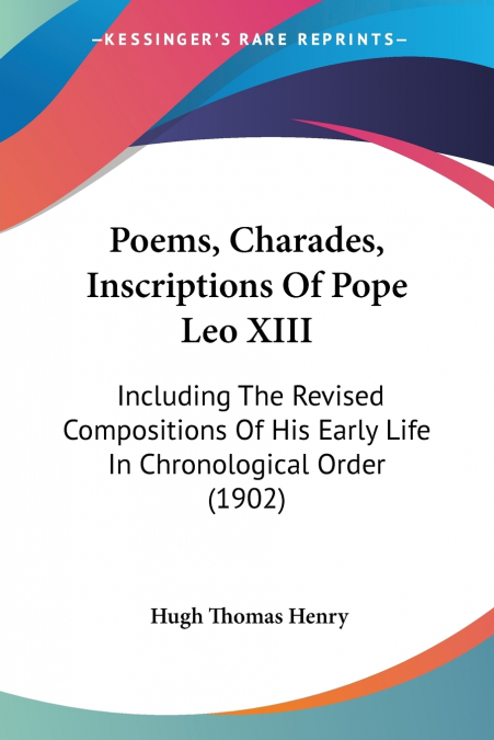 POEMS, CHARADES, INSCRIPTIONS OF POPE LEO XIII, INCLUDING TH