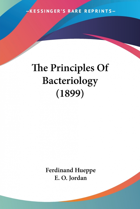 THE PRINCIPLES OF BACTERIOLOGY (1899)
