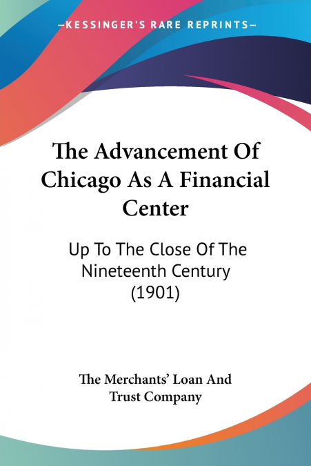 THE ADVANCEMENT OF CHICAGO AS A FINANCIAL CENTER