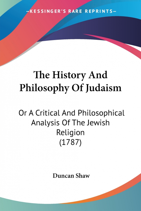 THE HISTORY AND PHILOSOPHY OF JUDAISM