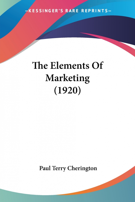 THE ELEMENTS OF MARKETING (1920)