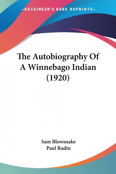 THE AUTOBIOGRAPHY OF A WINNEBAGO INDIAN (1920)