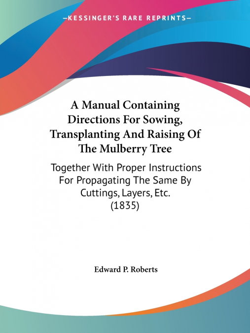 A MANUAL CONTAINING DIRECTIONS FOR SOWING, TRANSPLANTING AND