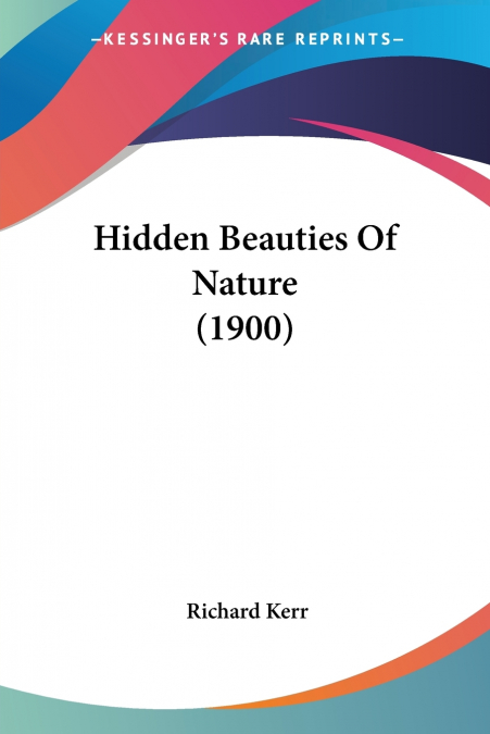 HIDDEN BEAUTIES OF NATURE (1900)