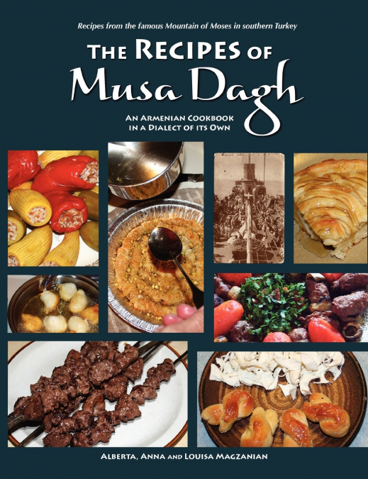 THE RECIPES OF MUSA DAGH - AN ARMENIAN COOKBOOK IN A DIALECT