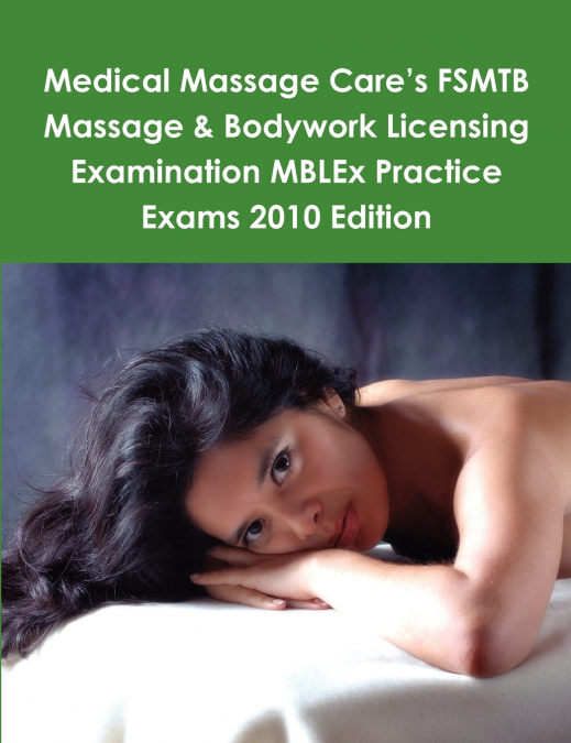 MEDICAL MASSAGE CARE?S FSMTB MASSAGE & BODYWORK LICENSING EX