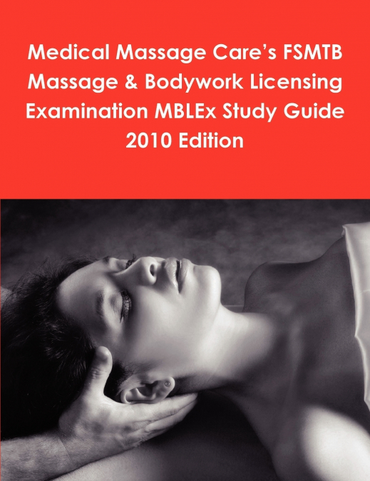 MEDICAL MASSAGE CARE?S FSMTB MASSAGE & BODYWORK LICENSING EX