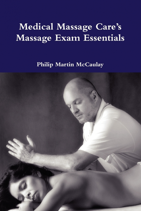 MEDICAL MASSAGE CARE?S MASSAGE EXAM ESSENTIALS