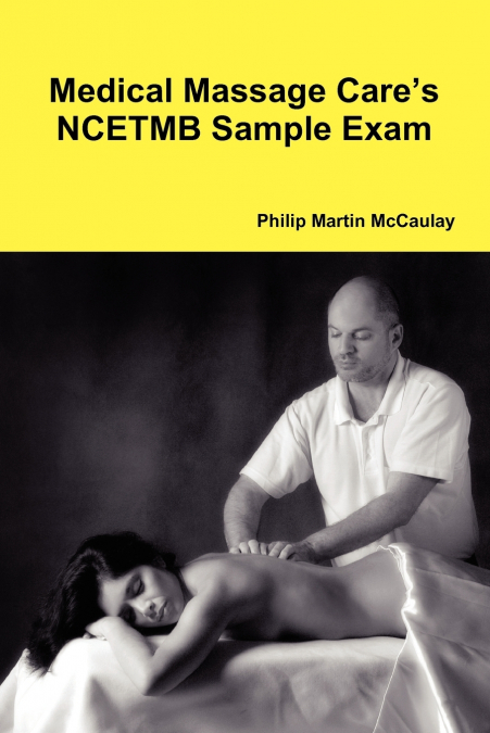 MEDICAL MASSAGE CARE?S NCETMB SAMPLE EXAM