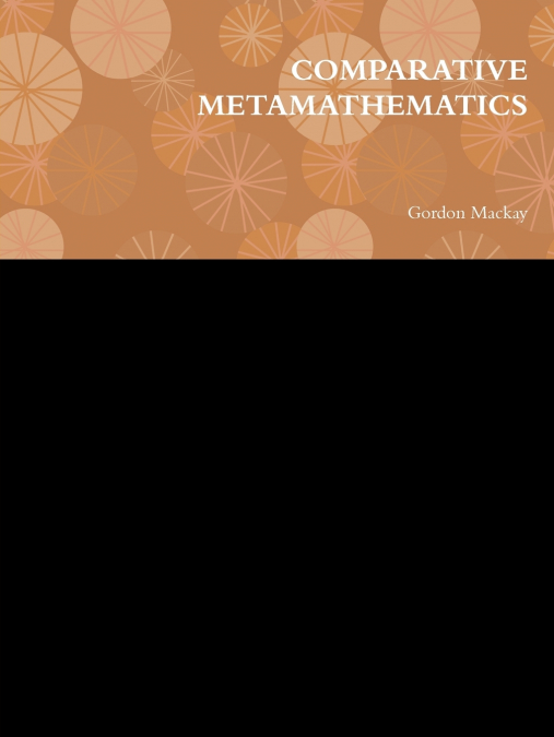 COMPARATIVE METAMATHEMATICS