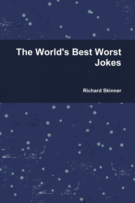 THE WORLD?S BEST WORST JOKES