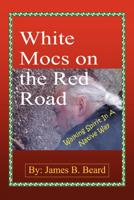 WHITE MOCS ON THE RED ROAD / WALKING SPIRIT IN A NATIVE WAY