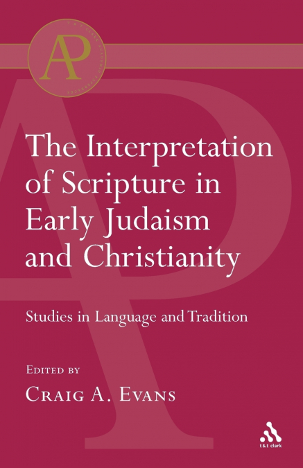 INTERPRETATION OF SCRIPTURE IN EARLY JUDAISM AND CHRISTIANIT