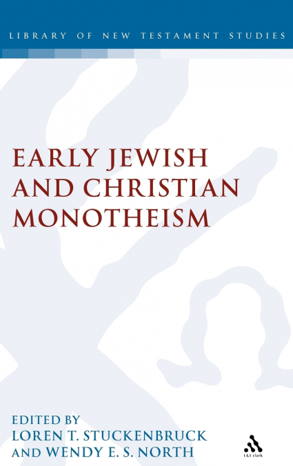 EARLY CHRISTIAN AND JEWISH MONOTHEISM